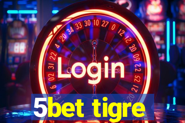 5bet tigre